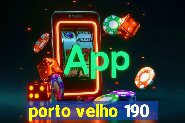 porto velho 190